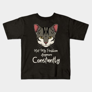 Not My Problem Anymore cat Kids T-Shirt